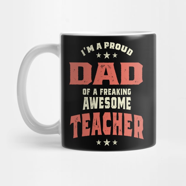 I'm A Proud Dad Of a Freaking Awesome Teacher by cidolopez